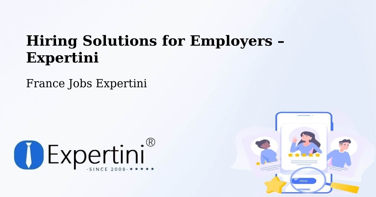 Hiring Solutions for Employers in Écully - Écully, France Jobs Expertini